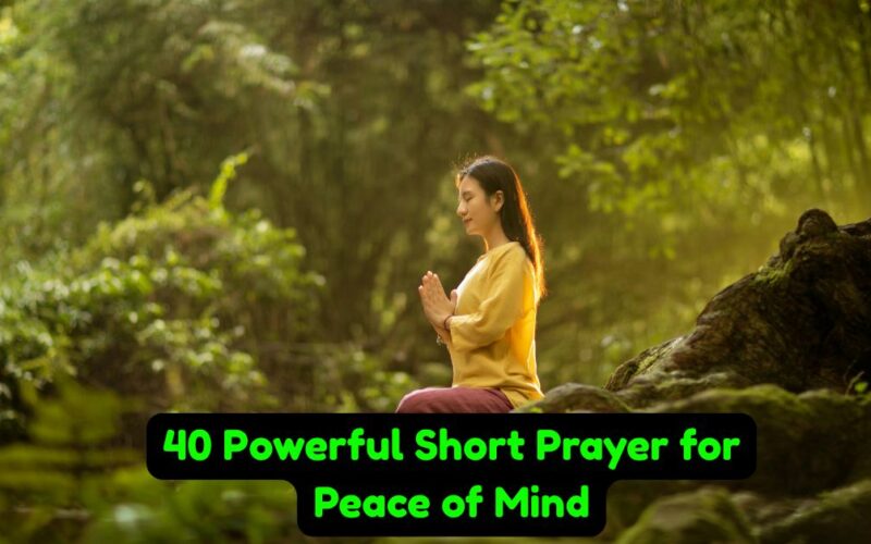 40 Powerful Short Prayer for Peace of Mind​