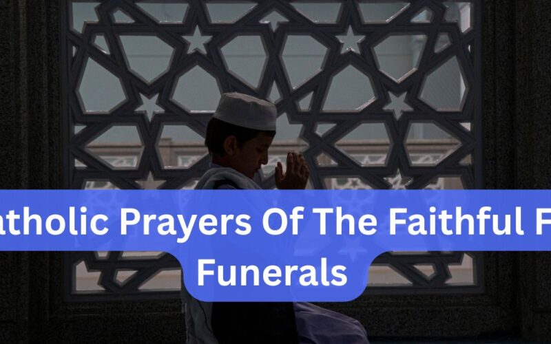 35 Powerful Catholic Prayers Of The Faithful For Funerals